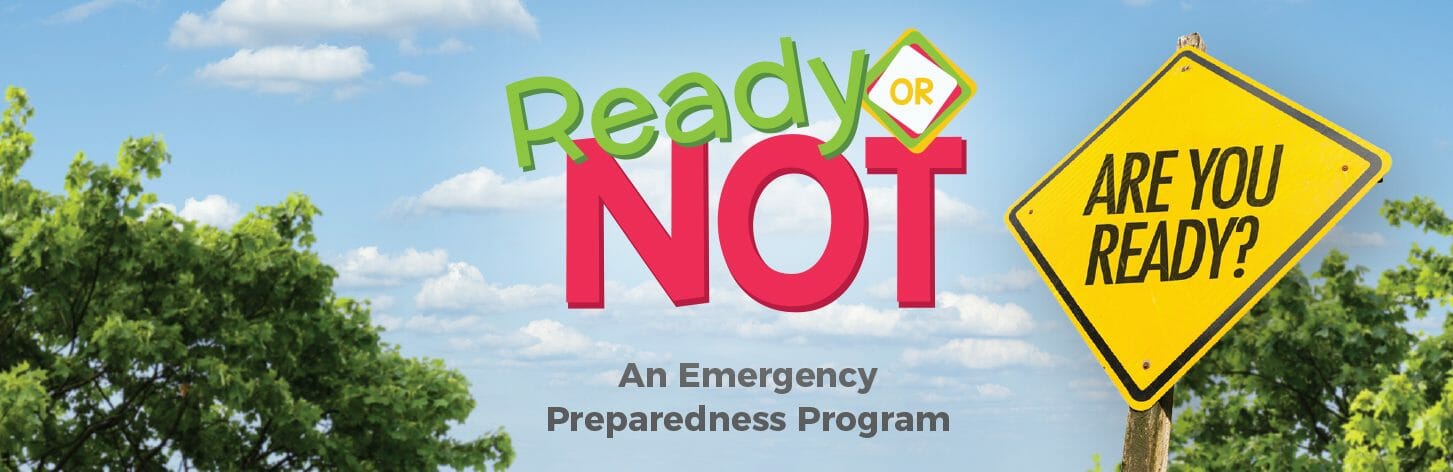 Ready or Not an Emergency Preparedness Program
